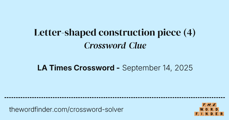 Letter-shaped construction piece crossword clue image