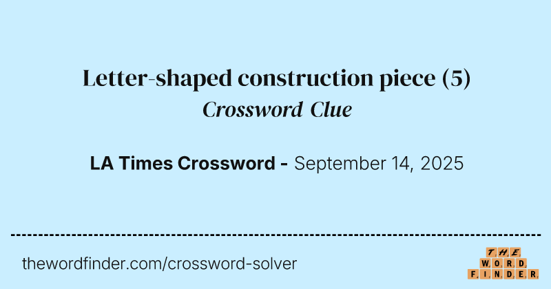 Letter-shaped construction piece crossword clue image