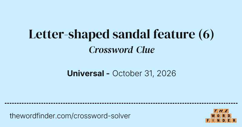 Letter-shaped sandal feature crossword clue image