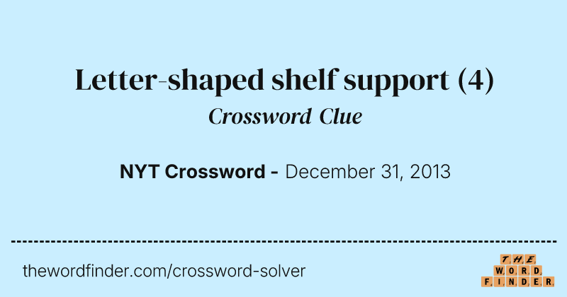 Letter-shaped shelf support crossword clue image