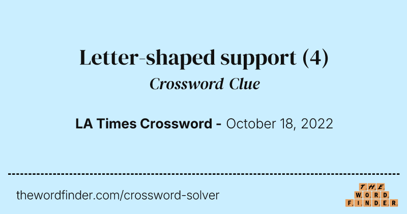 Letter-shaped support crossword clue image