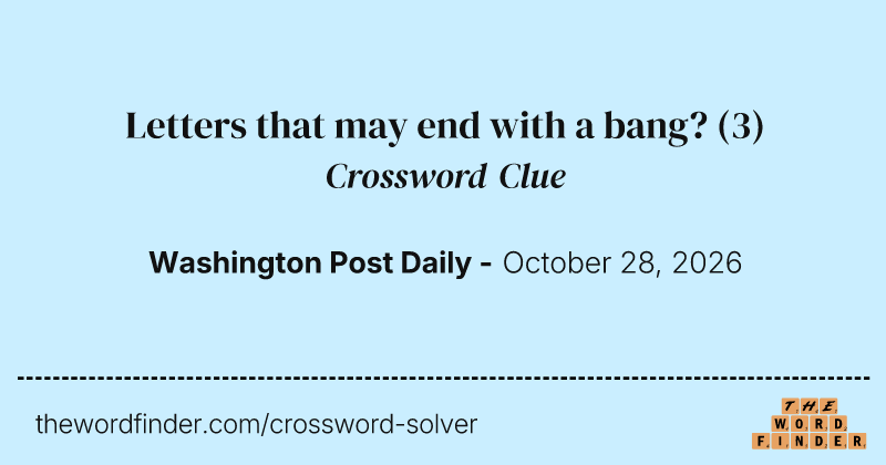 Letters that may end with a bang? crossword clue image