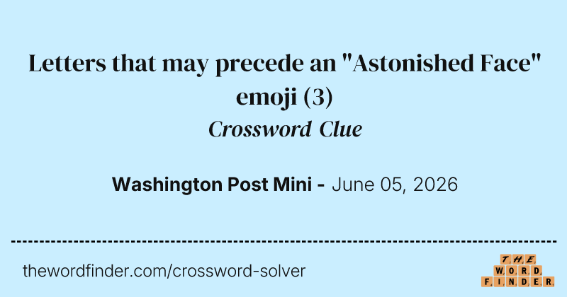 Letters that may precede an "Astonished Face" emoji crossword clue image