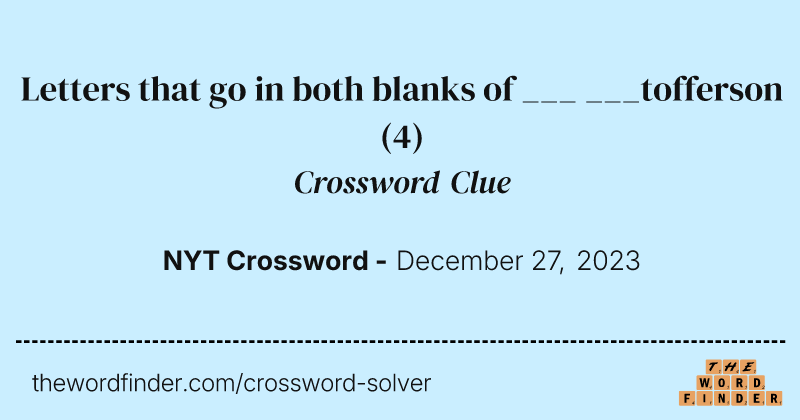 Letters that go in both blanks of ___ ___tofferson crossword clue image