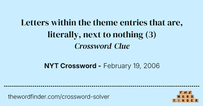Letters within the theme entries that are, literally, next to nothing crossword clue image