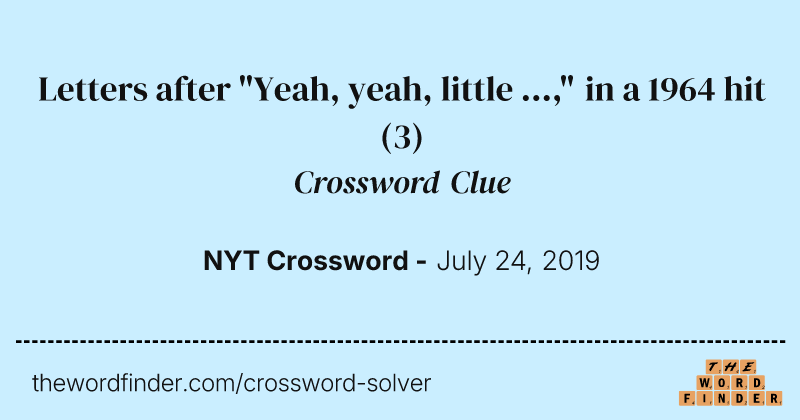 Letters after "Yeah, yeah, little ...," in a 1964 hit crossword clue image