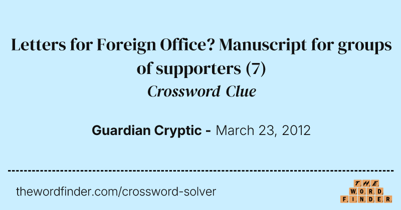 Letters for Foreign Office? Manuscript for groups of supporters crossword clue image