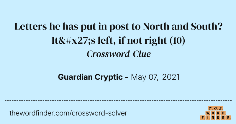 Letters he has put in post to North and South? It's left, if not right crossword clue image