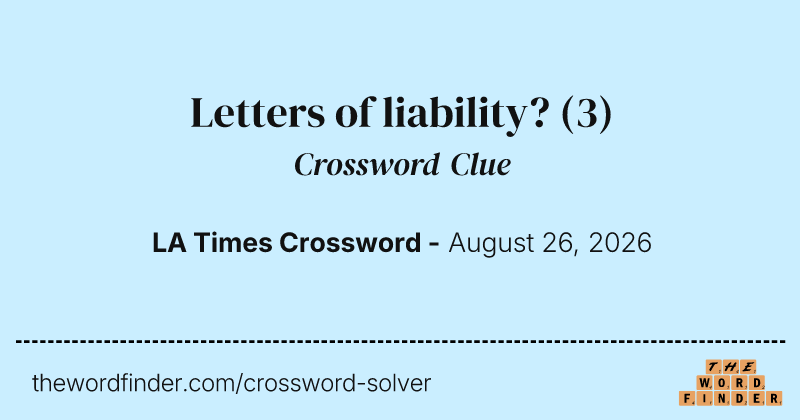 Letters of liability? crossword clue image