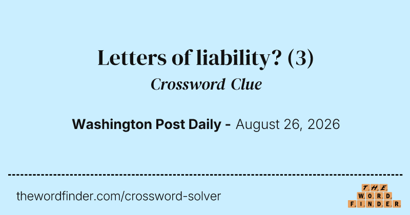 Letters of liability? crossword clue image