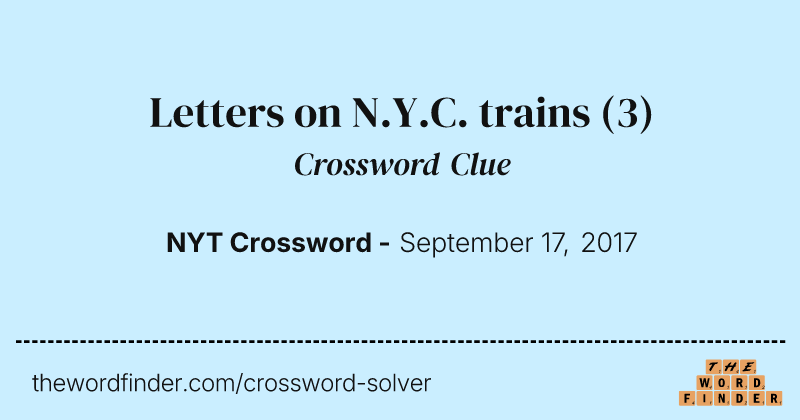 Letters on N.Y.C. trains crossword clue image