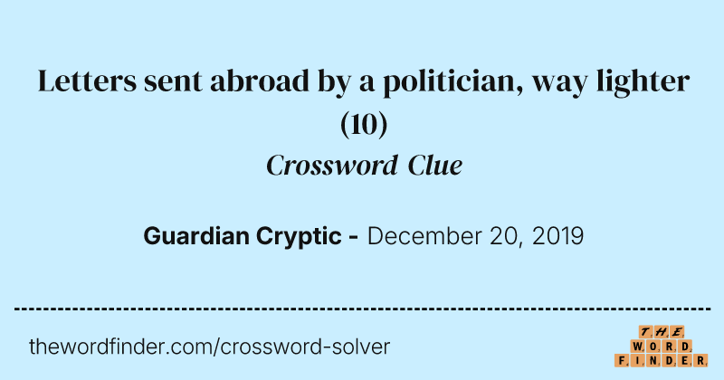 Letters sent abroad by a politician, way lighter crossword clue image
