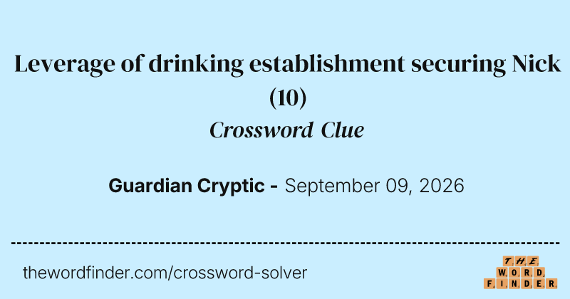 Leverage of drinking establishment securing Nick crossword clue image