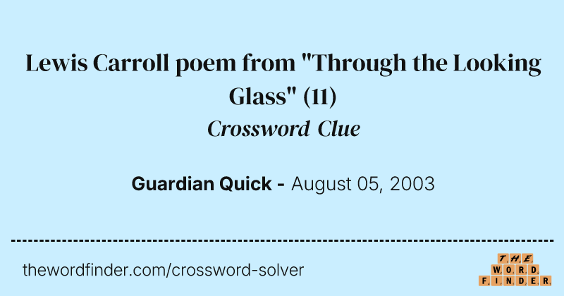 Lewis Carroll poem from "Through the Looking Glass" crossword clue image