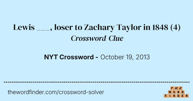 Lewis ___, loser to Zachary Taylor in 1848 crossword clue image