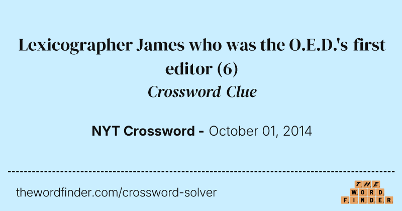 Lexicographer James who was the O.E.D.'s first editor crossword clue image