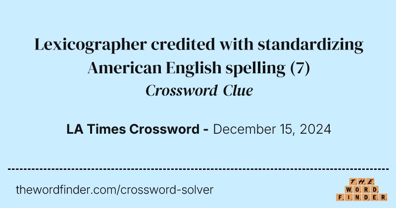 Lexicographer credited with standardizing American English spelling crossword clue image