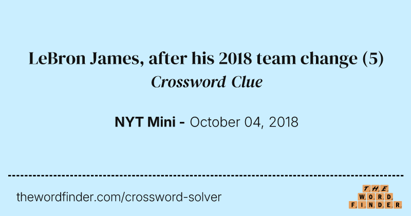 LeBron James, after his 2018 team change crossword clue image