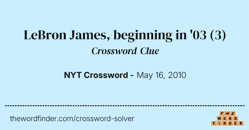 LeBron James, beginning in '03 crossword clue image