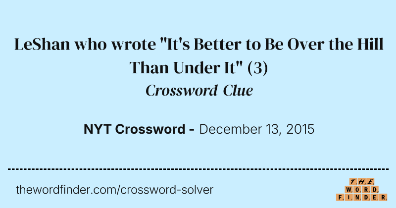 LeShan who wrote "It's Better to Be Over the Hill Than Under It" crossword clue image