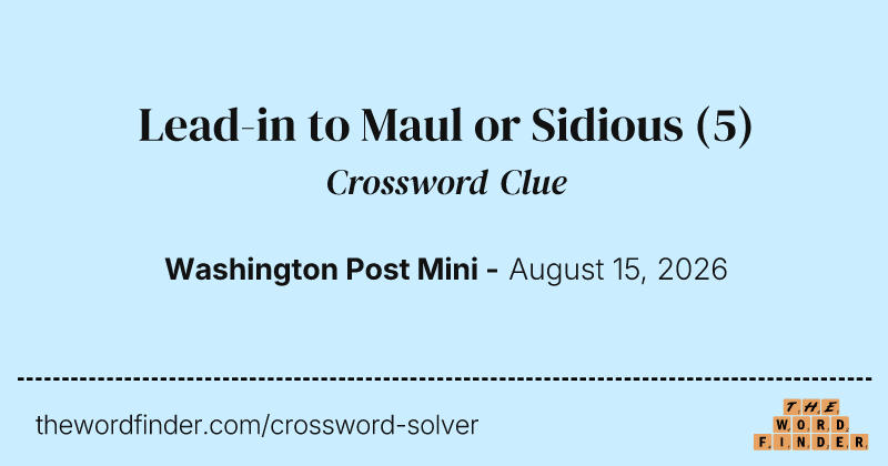 Lead-in to Maul or Sidious crossword clue image