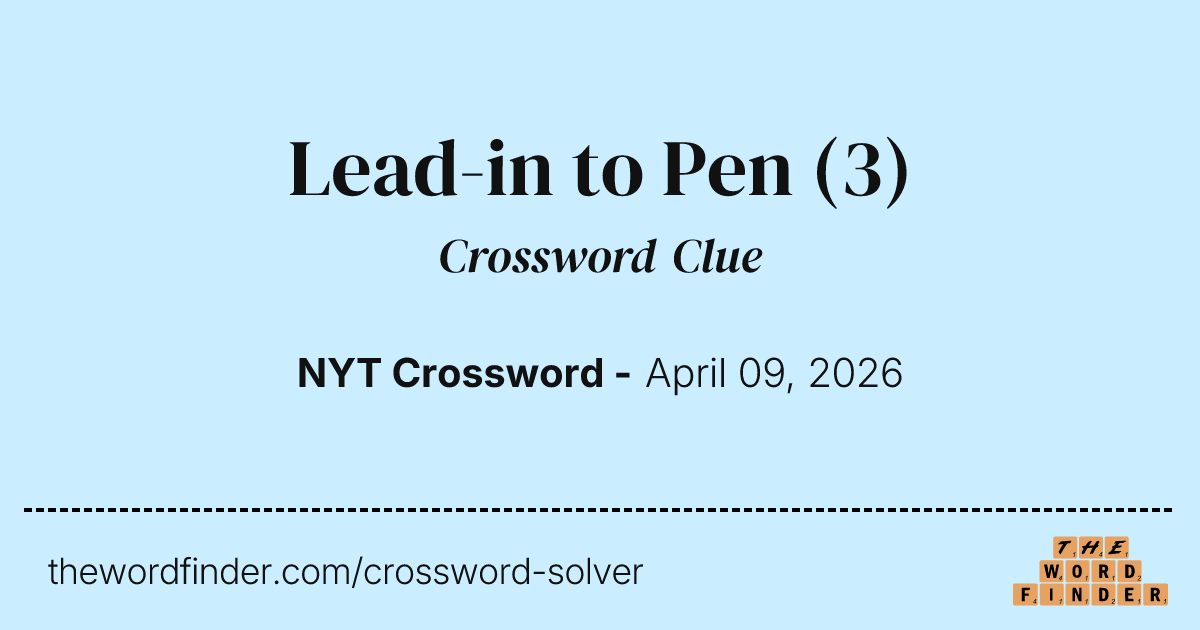 Lead-in to Pen — Crossword Clue