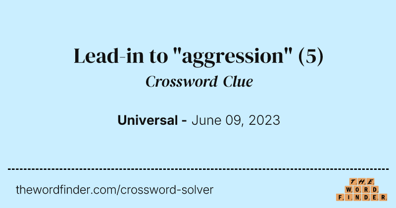 Lead-in to "aggression" crossword clue image