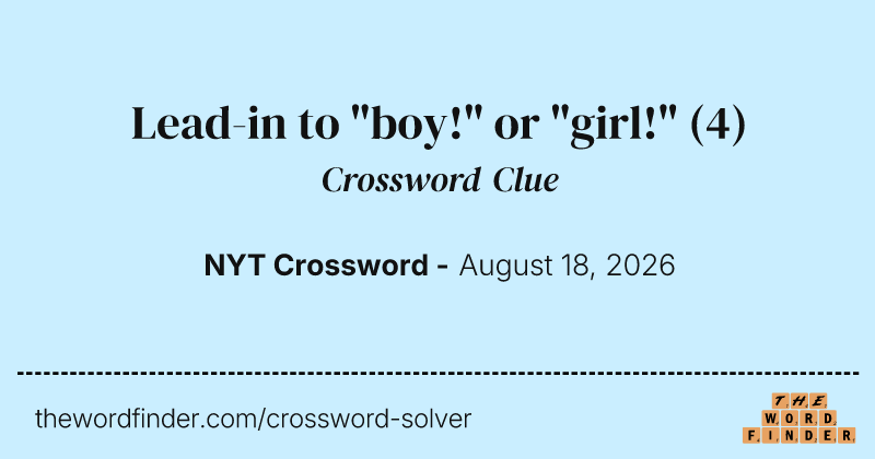 Lead-in to "boy!" or "girl!" crossword clue image