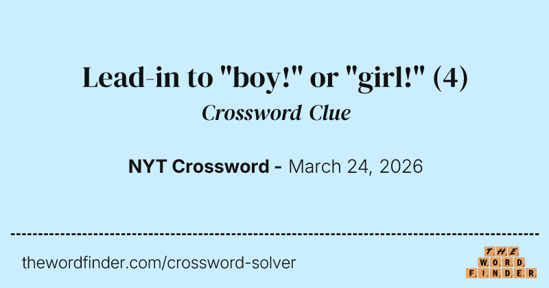 Lead-in to "boy!" or "girl!" crossword clue image