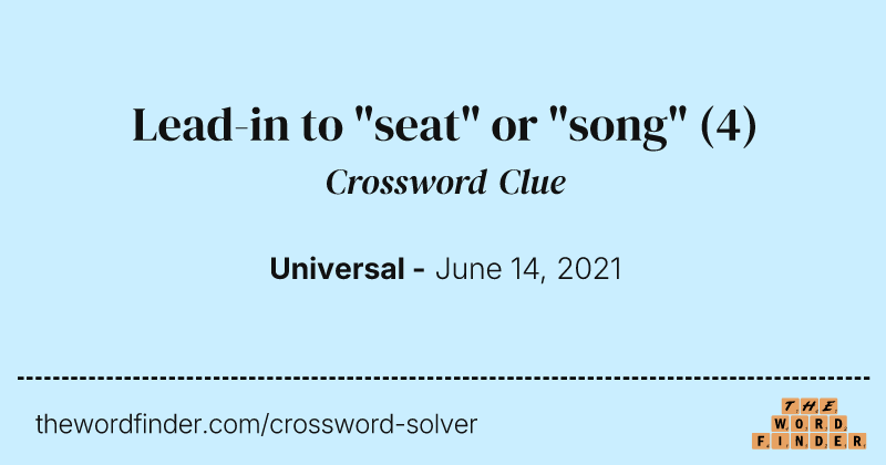 Lead-in to "seat" or "song" crossword clue image