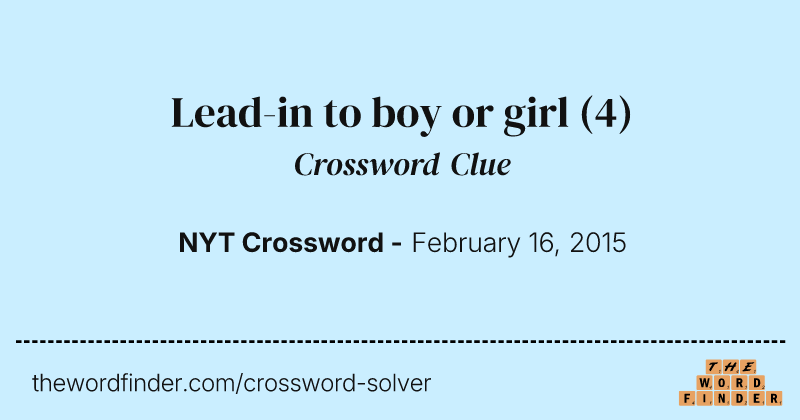 Lead-in to boy or girl crossword clue image