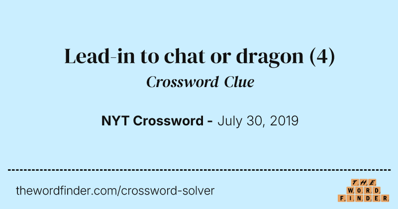 Lead-in to chat or dragon crossword clue image