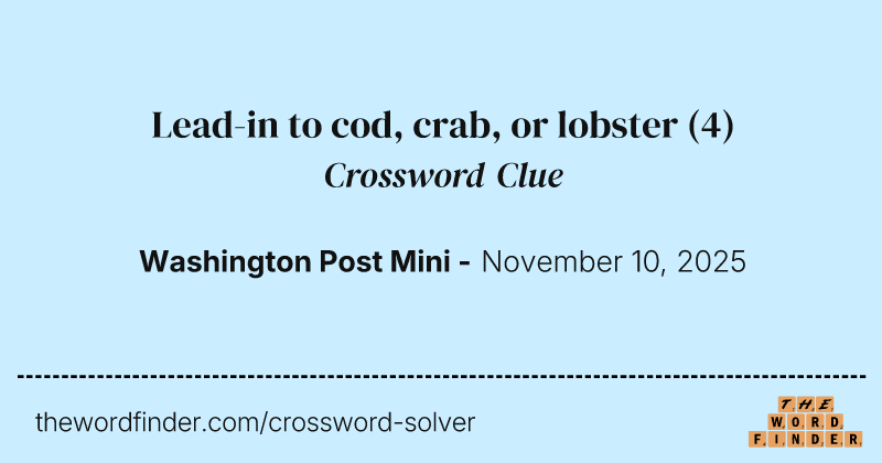 Lead-in to cod, crab, or lobster crossword clue image