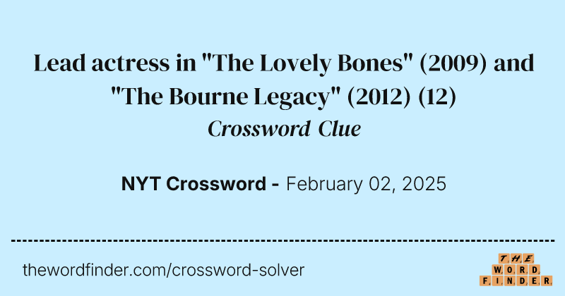 Lead actress in "The Lovely Bones" (2009) and "The Bourne Legacy" (2012) crossword clue image