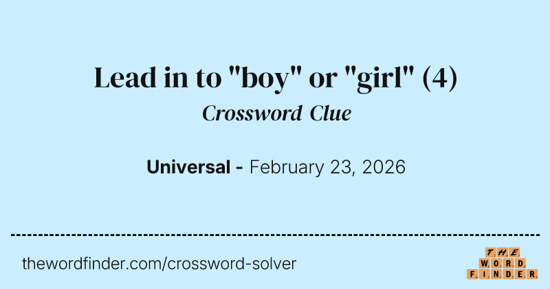 Lead in to "boy" or "girl" crossword clue image