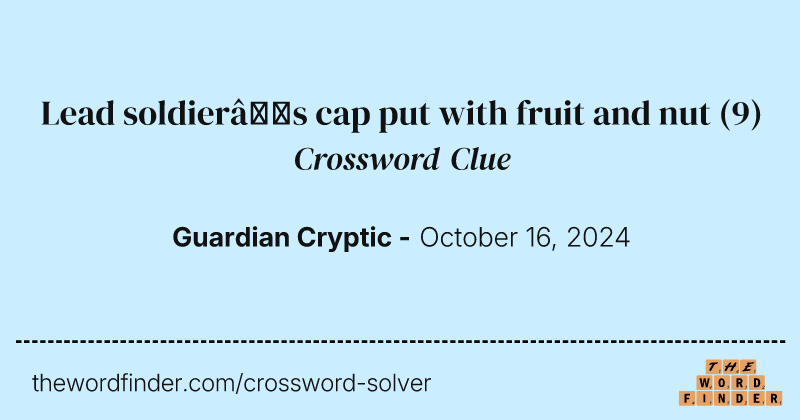 Lead soldier’s cap put with fruit and nut crossword clue image
