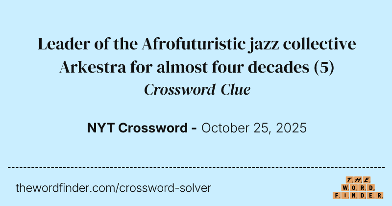 Leader of the Afrofuturistic jazz collective Arkestra for almost four decades crossword clue image