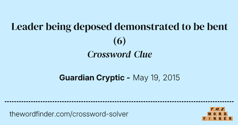 Leader being deposed demonstrated to be bent crossword clue image