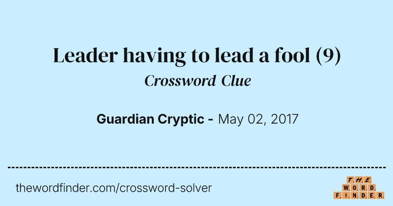Leader having to lead a fool crossword clue image