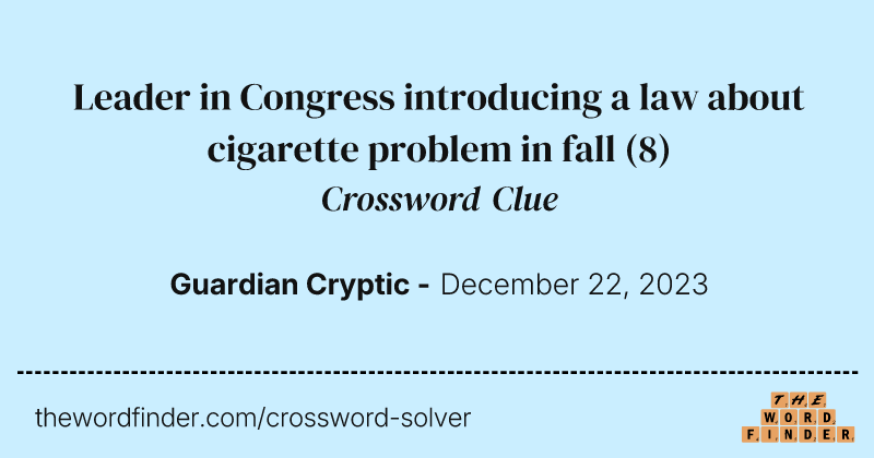 Leader in Congress introducing a law about cigarette problem in fall crossword clue image