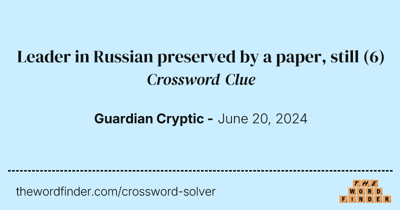 Leader in Russian preserved by a paper, still crossword clue image