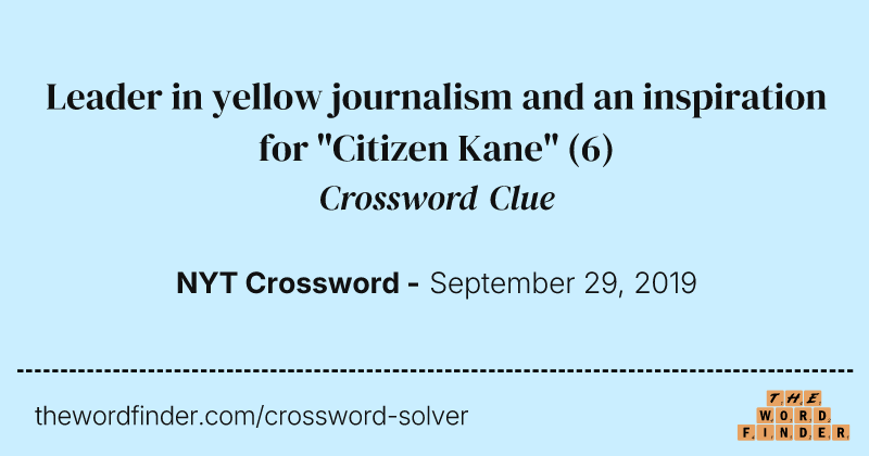 Leader in yellow journalism and an inspiration for "Citizen Kane" crossword clue image