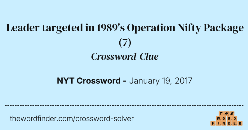Leader targeted in 1989's Operation Nifty Package crossword clue image