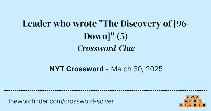 Leader who wrote "The Discovery of [96-Down]" crossword clue image
