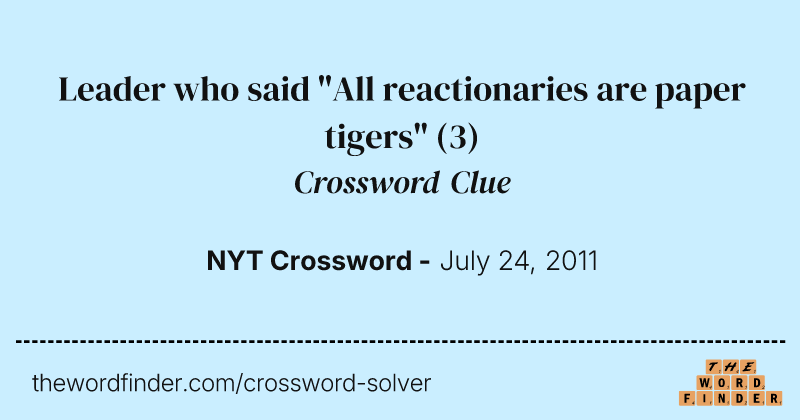 Leader who said "All reactionaries are paper tigers" crossword clue image