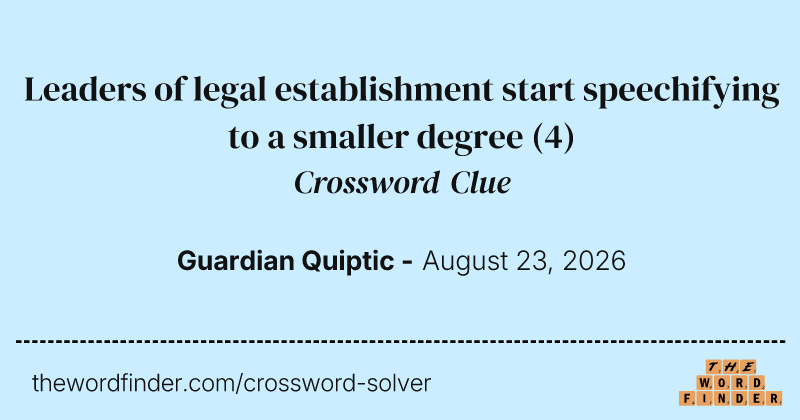 Leaders of legal establishment start speechifying to a smaller degree crossword clue image