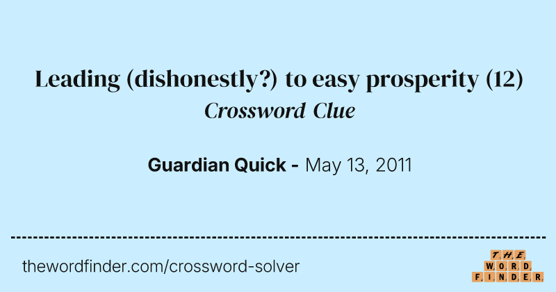 Leading (dishonestly?) to easy prosperity crossword clue image