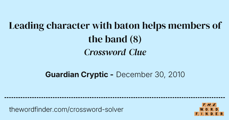 Leading character with baton helps members of the band crossword clue image