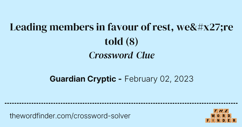 Leading members in favour of rest, we're told crossword clue image