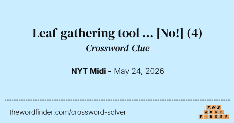 Leaf-gathering tool ... [No!] crossword clue image